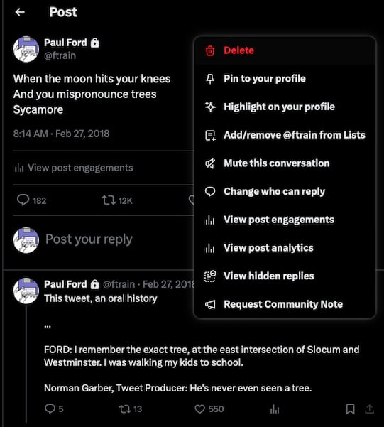 A tweet in the process of being erased. The tweet has 12,000 reposts. It reads:

When the moon hits your knees
And you mispronounce trees
Sycamore
